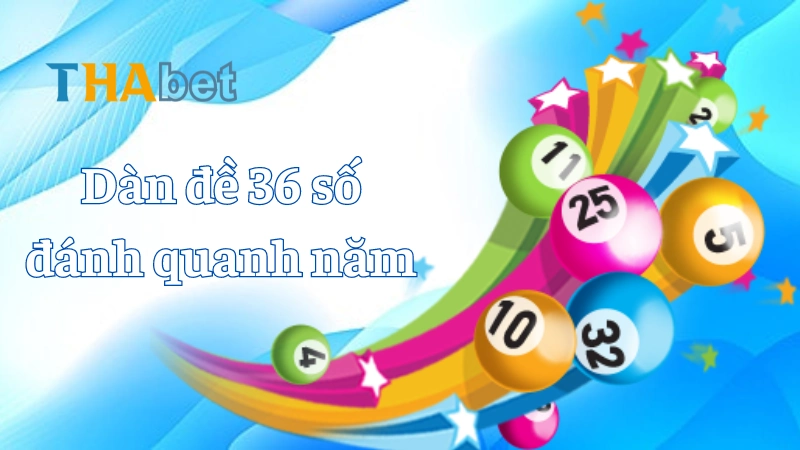 Khái Niệm Dàn Đề 36 Số Đánh Quanh Năm