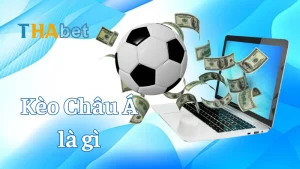 Kèo châu Á là gì? Cách soi kèo châu Á và chiến lược đặt cược