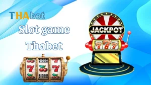 Slot game Thabet – Trải nghiệm các trò chơi slot hấp dẫn